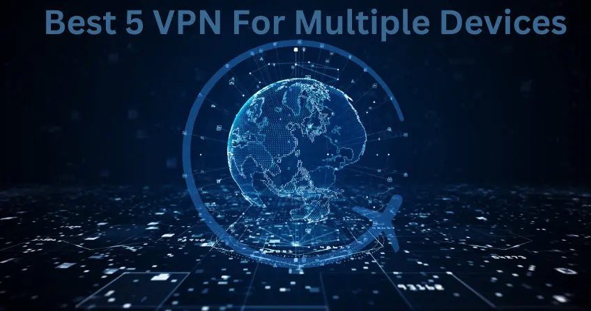 Best 5 VPN For Multiple Devices